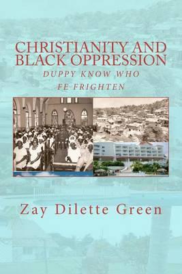 Christianity and Black Oppression: Duppy Know Who Fe Frighten