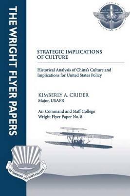 Strategic Implications of Culture - Historical Analysis of China's Culture and Implications for United States Policy: Wright Flyer Paper No. 8