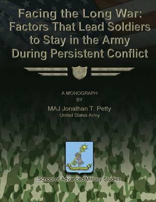 Facing the Long War - Factors That Lead Soldiers to Stay in the Army During Persistent Conflict