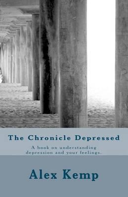 The Chronicle Depressed 2: A Book on Understanding Depression and Your Feelings.