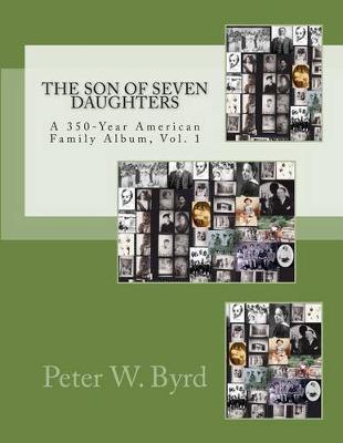 The Son of Seven Daughters: A 350-Year Family Album