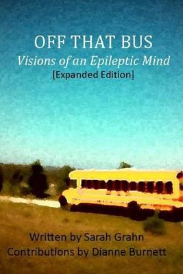 Off That Bus: Visions of an Epileptic Mind [expanded Edition]