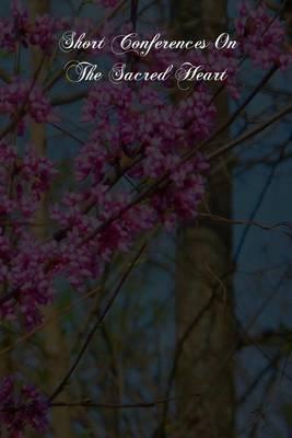 Short Conferences On The Sacred Heart: The Lover Of Souls