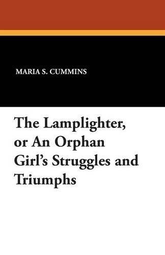 The Lamplighter: or an Orphan Girl's Struggles and Triumphs