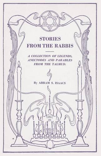 Stories from the Rabbis: A Collection of Legends, Anecdotes and Parables from the Talmud
