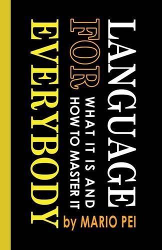 Language for Everybody: What It Is and How to Master It