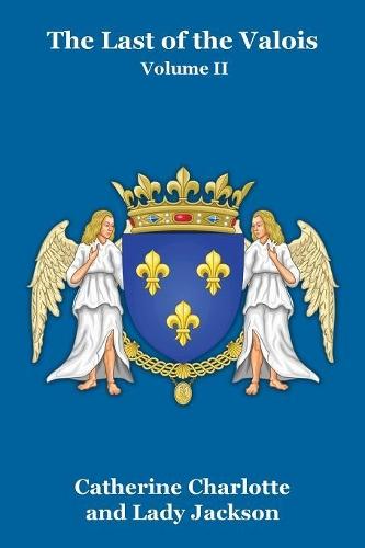 The Last of the Valois Vol. II