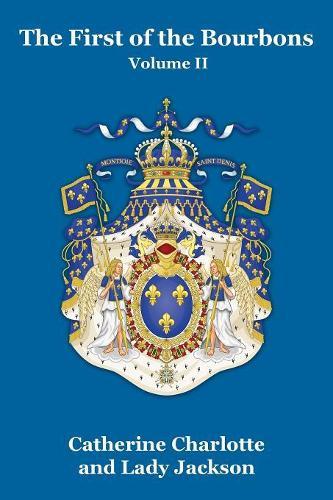 The First of the Bourbons Vol. II