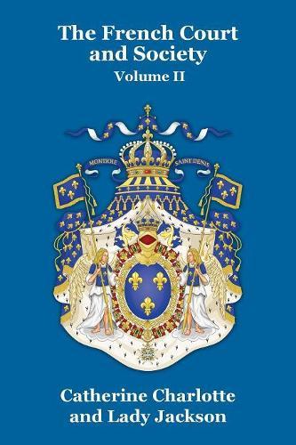 The French Court and Society Vol. II