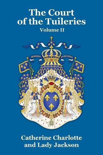 The Court of the Tuileries Vol. II