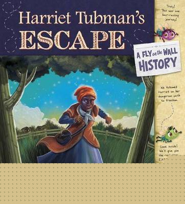 Harriet Tubman's Escape: A Fly on the Wall History