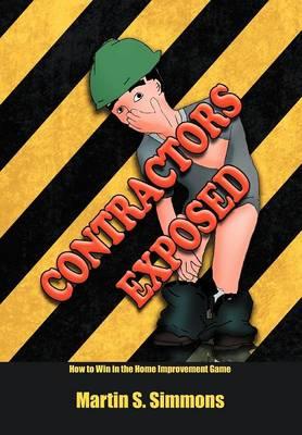 Contractors Exposed: How to Win in the Home Improvement Game