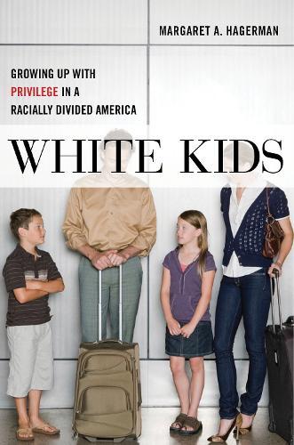White Kids: Growing Up with Privilege in a Racially Divided America