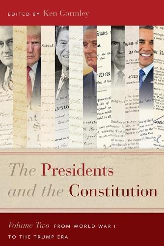 The Presidents and the Constitution, Volume Two: From World War I to the Trump Era