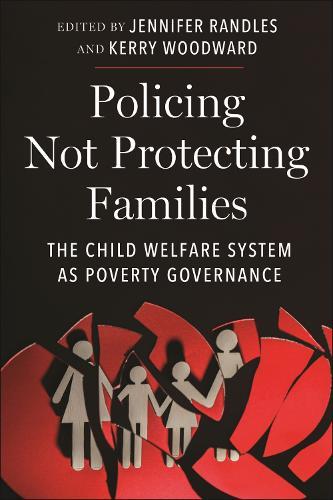 Policing not Protecting Families: The Child Welfare System As Poverty Governance
