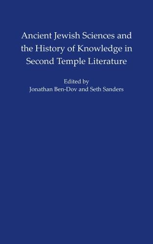 Ancient Jewish Sciences and the History of Knowledge in Second Temple Literature