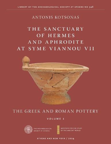 The Sanctuary of Hermes and Aphrodite at Syme Viannou VII, Vol. 1: The Greek and Roman Pottery