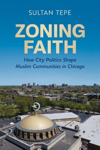 Zoning Faith: How City Politics Shape Muslim Communities in Chicago