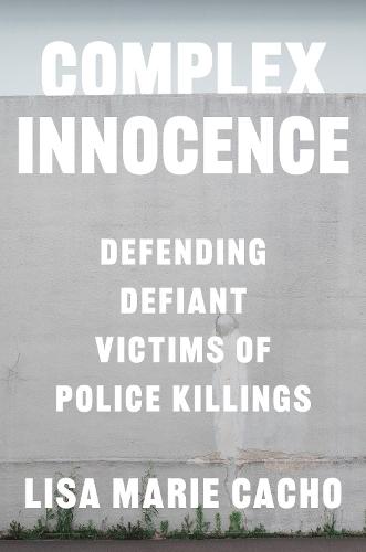Complex Innocence: Defending Defiant Victims of Police Killings