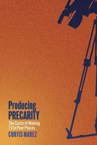 Producing Precarity: The Costs of Making TV in Poor Places