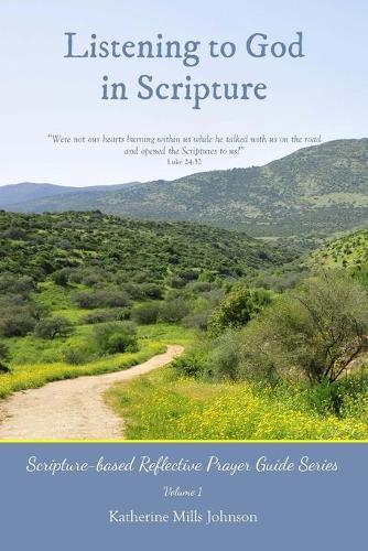 Listening to God in Scripture: Scripture-based Reflective Prayer Guide Series Volume 1