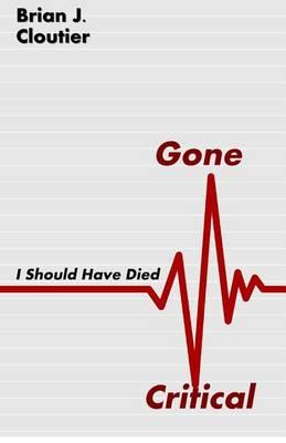 Gone Critical: I Should Have Died