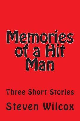 Memories of a Hit Man: Three Short Stories