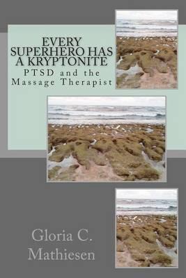 Every Superhero Has a Kryptonite: Working with Ptsd as a Massage Therapist & Bodywoker