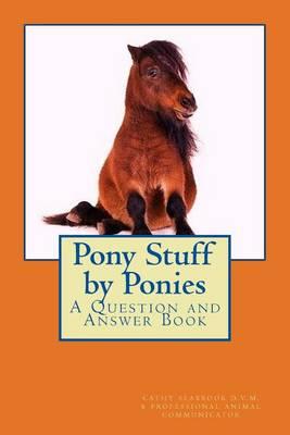 Pony Stuff by Ponies: A Question and Answer Book