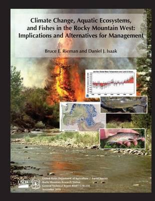 Climate Change, Aquatic Ecosystems, and Fishes in the Rocky Mountain West: Implications and Alternatives for Management
