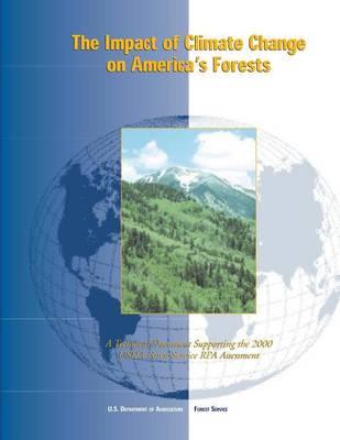 The Impact of Climate Change on America's Forests: A Technical Document Supporting the 2000 USDA Forest Service RPA Assessment