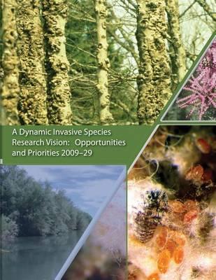 A Dynamic Invasive Species Research Vision: Opportunities and Priorities 2009-29
