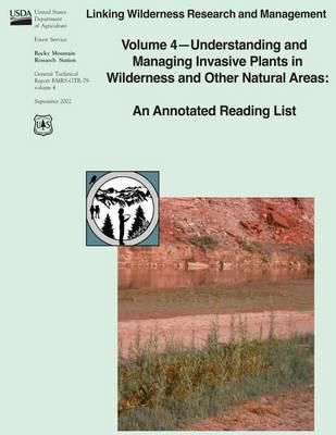 Linking Wilderness Research and Management: Volume 4 - Understanding and Managing Invasive Plants in Wilderness and Other Natural Areas: An Annotated Reading List
