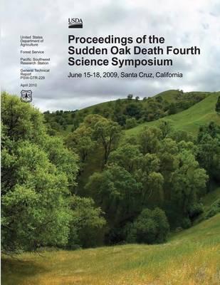 Proceedings of the Sudden Oak Death Fourth Science Symposium: June 15-18, 2009; Santa Cruz, California