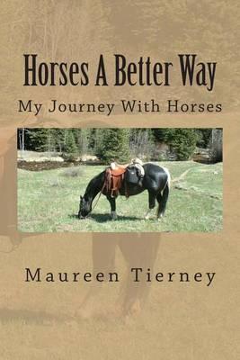 Horses A Better Way: My Journey With Horses