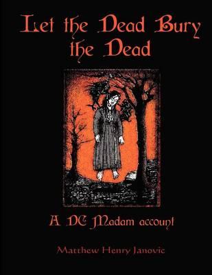 Let the Dead Bury the Dead: A DC Madam account