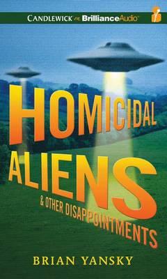 Homicidal Aliens & Other Disappointments: Library Edition