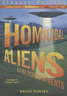 Homicidal Aliens & Other Disappointments