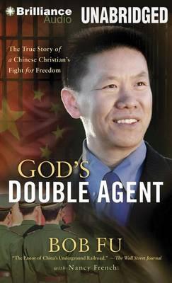 God's Double Agent: The True Story of a Chinese Christian's Fight for Freedom