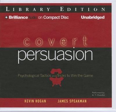 Covert Persuasion: Psychological Tactics and Tricks to Win the Game; Library Edition
