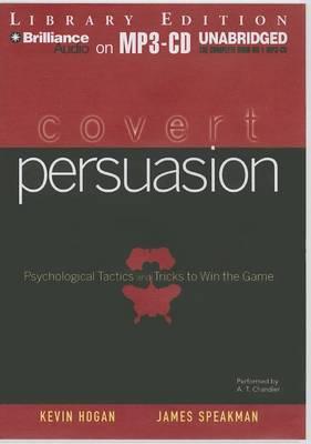 Covert Persuasion: Psychological Tactics and Tricks to Win the Game
