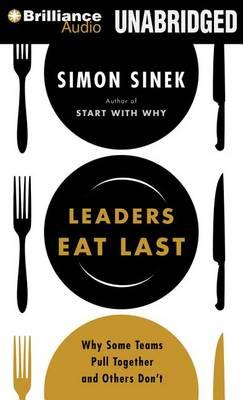 Leaders Eat Last: Why Some Teams Pull Together and Others Don't: Library Edition
