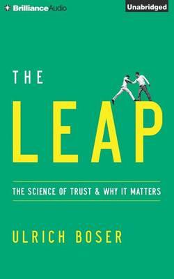 The Leap: The Science of Trust & Why it Matters; Library Edition