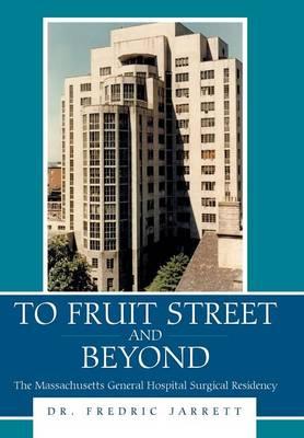 To Fruit Street and Beyond: The Massachusetts General Hospital Surgical Residency