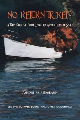 No Return Ticket: A True Yarn of Twentieth Century Adventure at Sea