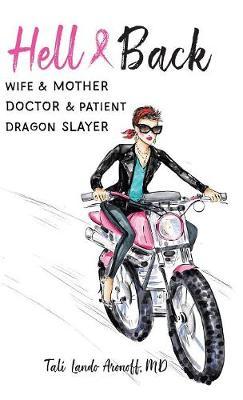 Hell & Back: Wife & Mother, Doctor & Patient, Dragon Slayer