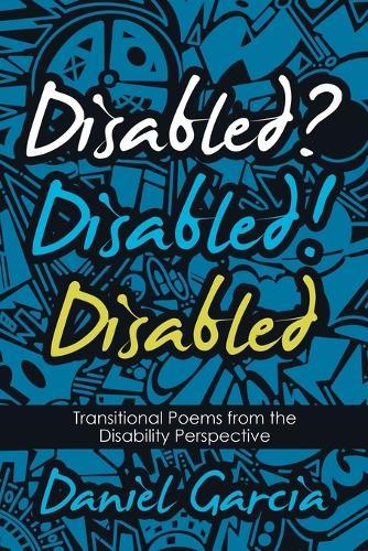 Disabled? Disabled! Disabled: Transitional Poems from the Disability Perspective
