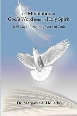 The Meditation of God's Word from the Holy Spirit: (365 Days of Inspiring Word of God)