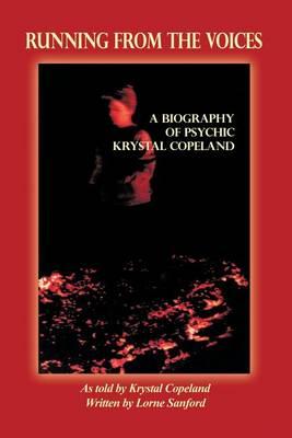 Running from the Voices: A Biography of Psychic Krystal Copeland