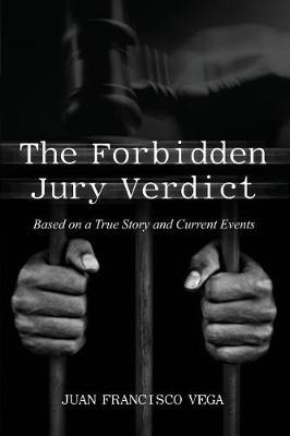 The Forbidden Jury Verdict: Based on a True Story and Current Events